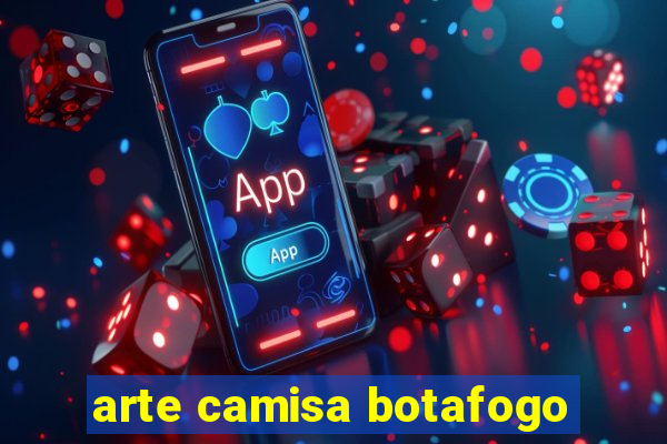 arte camisa botafogo